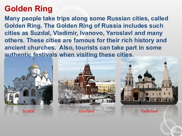 Golden Ring Many people take trips along some Russian cities, called