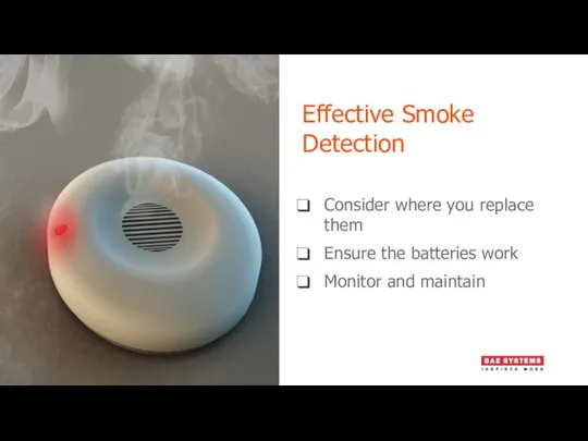Effective Smoke Detection Consider where you replace them Ensure the batteries work Monitor and maintain