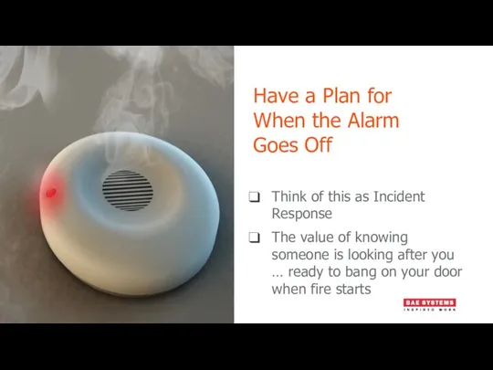 Have a Plan for When the Alarm Goes Off Think of