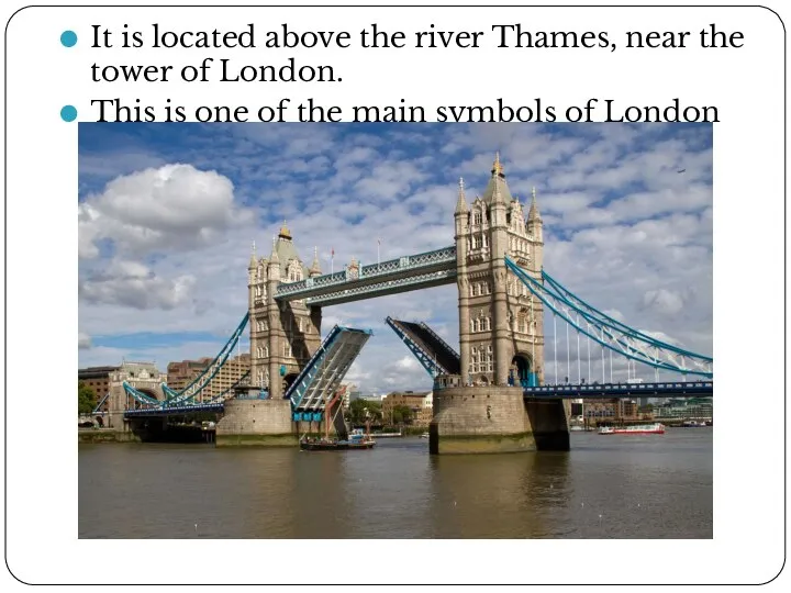 It is located above the river Thames, near the tower of