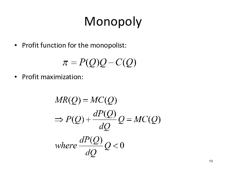 Profit function for the monopolist: Profit maximization: Monopoly