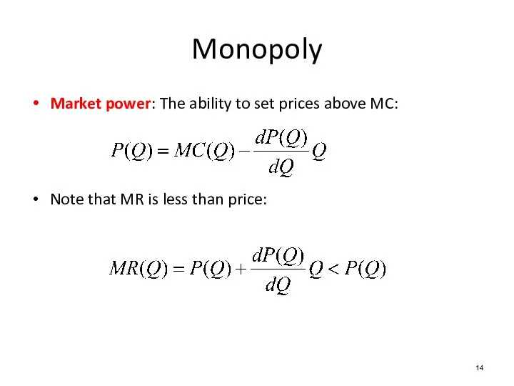 Market power: The ability to set prices above MC: Note that