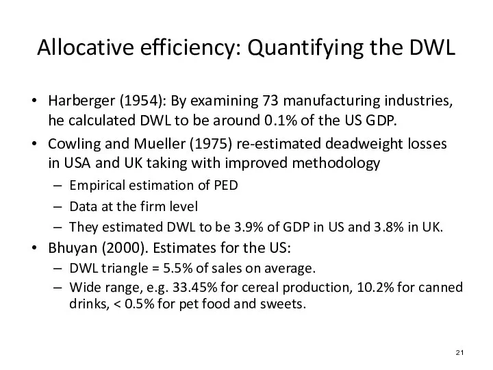 Harberger (1954): By examining 73 manufacturing industries, he calculated DWL to