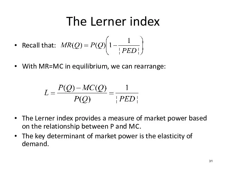 Recall that: With MR=MC in equilibrium, we can rearrange: The Lerner