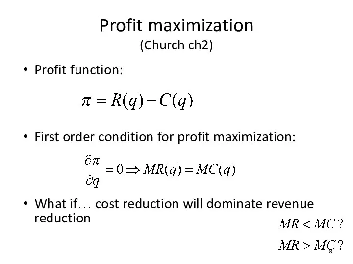 Profit function: First order condition for profit maximization: What if… cost