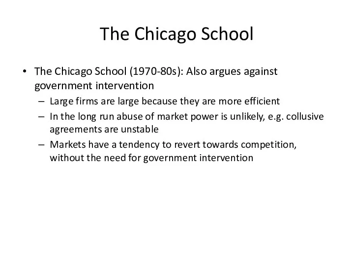 The Chicago School The Chicago School (1970-80s): Also argues against government