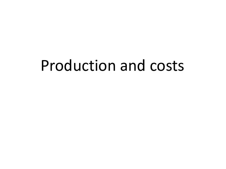 Production and costs