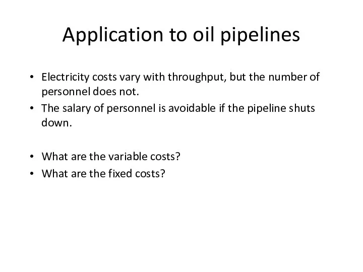 Application to oil pipelines Electricity costs vary with throughput, but the