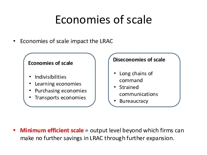 Economies of scale Economies of scale impact the LRAC Minimum efficient