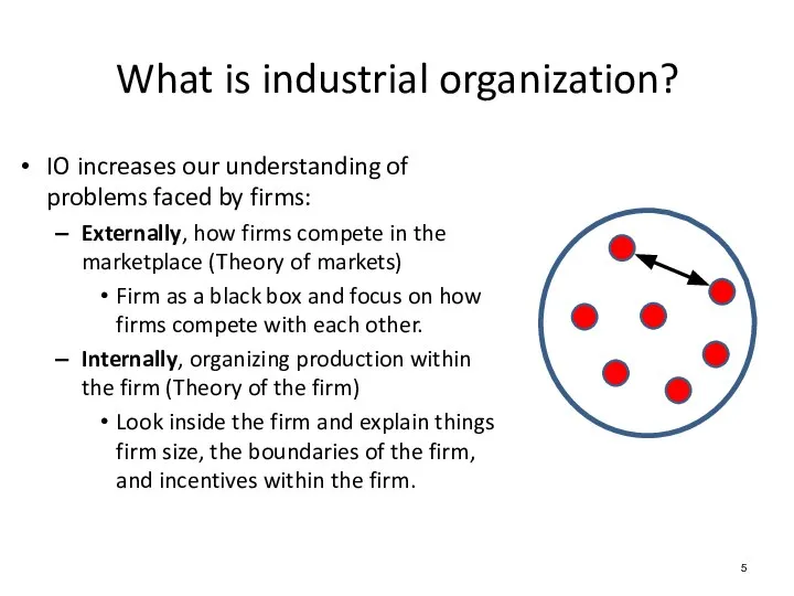 IO increases our understanding of problems faced by firms: Externally, how