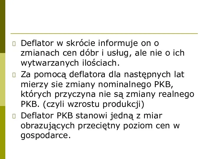 Deflator w skrócie informuje on o zmianach cen dóbr i usług,