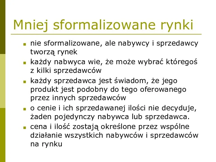 Mniej sformalizowane rynki nie sformalizowane, ale nabywcy i sprzedawcy tworzą rynek