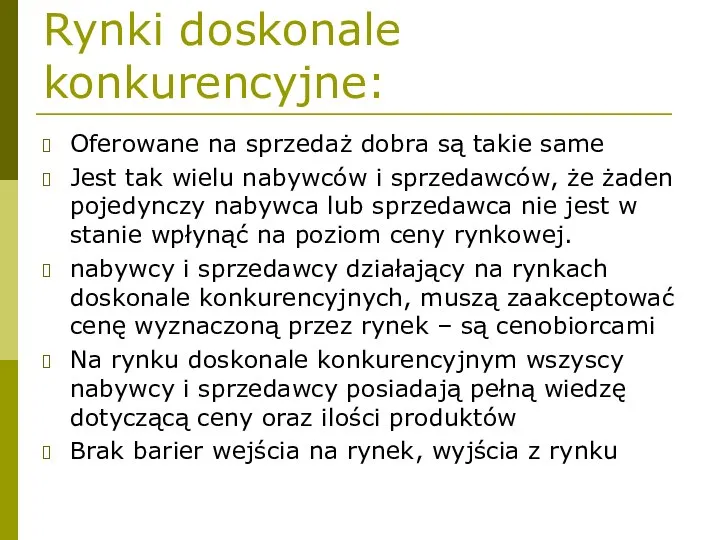 Rynki doskonale konkurencyjne: Oferowane na sprzedaż dobra są takie same Jest