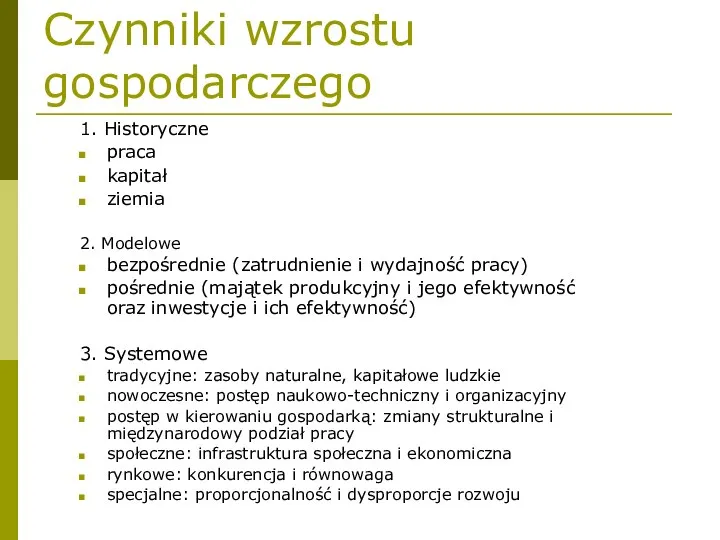 Czynniki wzrostu gospodarczego 1. Historyczne praca kapitał ziemia 2. Modelowe bezpośrednie