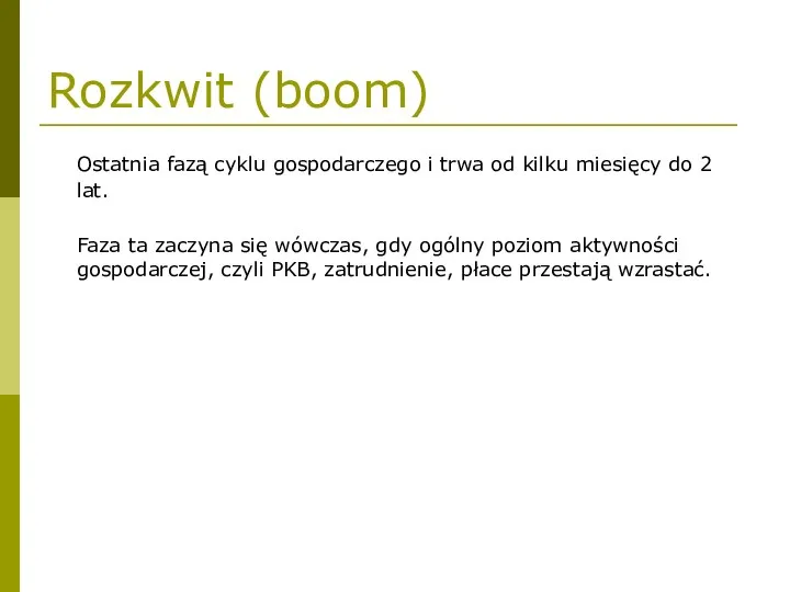 Rozkwit (boom) Ostatnia fazą cyklu gospodarczego i trwa od kilku miesięcy