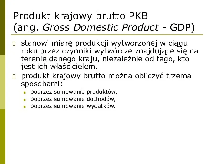 Produkt krajowy brutto PKB (ang. Gross Domestic Product - GDP) stanowi