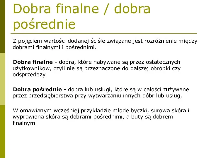 Dobra finalne / dobra pośrednie Z pojęciem wartości dodanej ściśle związane