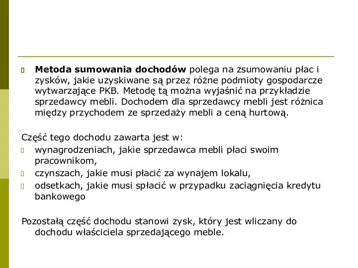 Metoda sumowania dochodów polega na zsumowaniu płac i zysków, jakie uzyskiwane