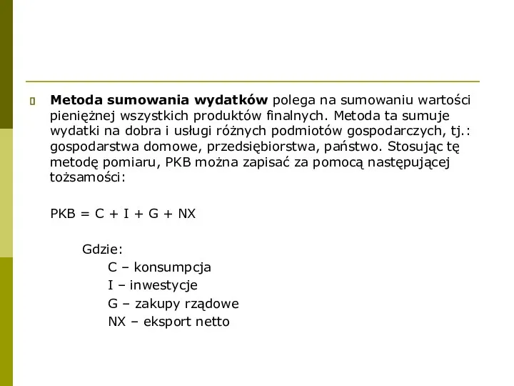 Metoda sumowania wydatków polega na sumowaniu wartości pieniężnej wszystkich produktów finalnych.