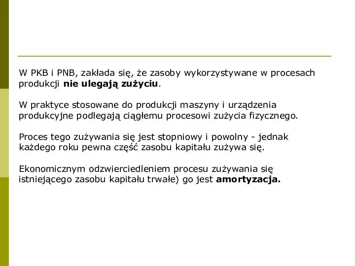 W PKB i PNB, zakłada się, że zasoby wykorzystywane w procesach