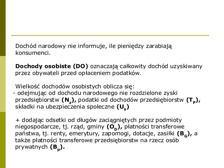 Dochód narodowy nie informuje, ile pieniędzy zarabiają konsumenci. Dochody osobiste (DO)