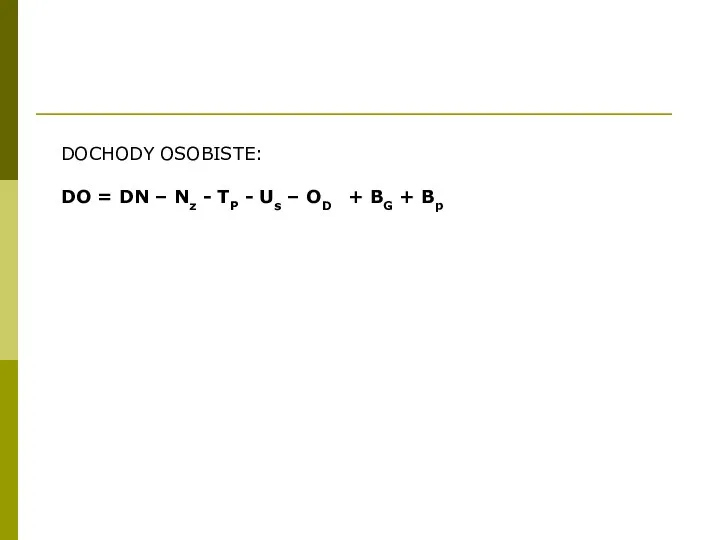 DOCHODY OSOBISTE: DO = DN – Nz - TP - Us