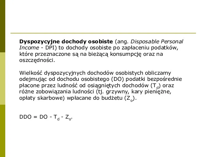 Dyspozycyjne dochody osobiste (ang. Disposable Personal Income - DPI) to dochody