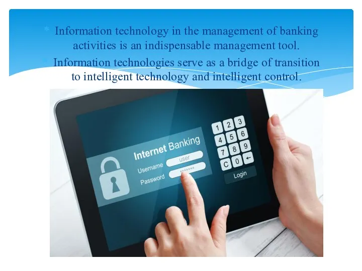 Information technology in the management of banking activities is an indispensable