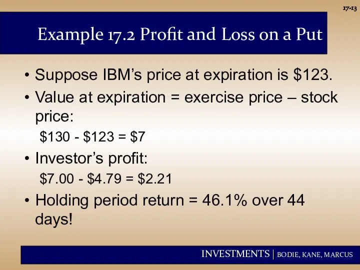 17- Example 17.2 Profit and Loss on a Put Suppose IBM’s