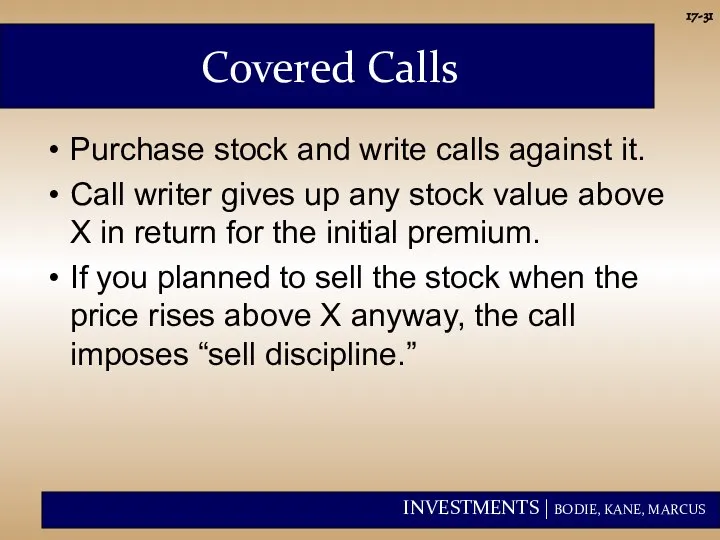 17- Covered Calls Purchase stock and write calls against it. Call