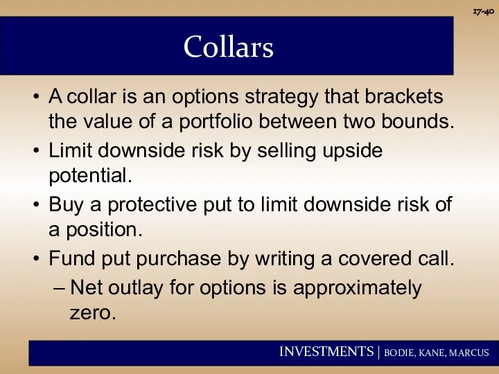 17- Collars A collar is an options strategy that brackets the