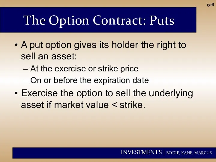 17- The Option Contract: Puts A put option gives its holder