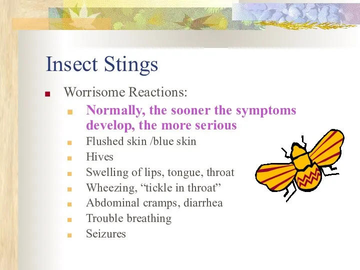 Insect Stings Worrisome Reactions: Normally, the sooner the symptoms develop, the