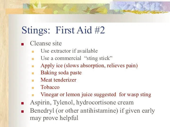 Stings: First Aid #2 Cleanse site Use extractor if available Use