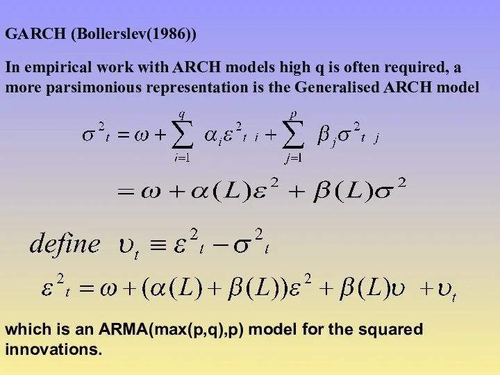 GARCH (Bollerslev(1986)) In empirical work with ARCH models high q is