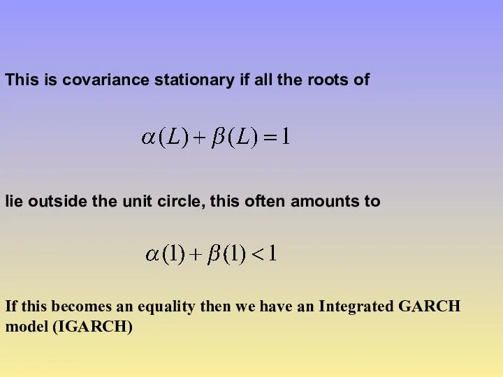 This is covariance stationary if all the roots of lie outside