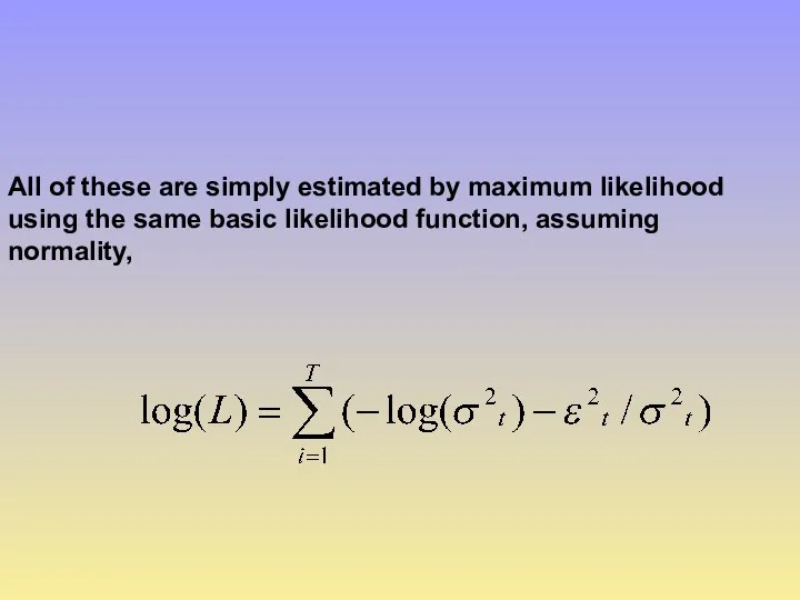 All of these are simply estimated by maximum likelihood using the