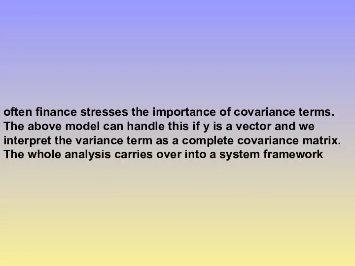 often finance stresses the importance of covariance terms. The above model