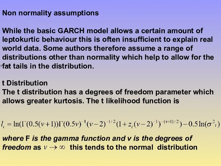 Non normality assumptions While the basic GARCH model allows a certain