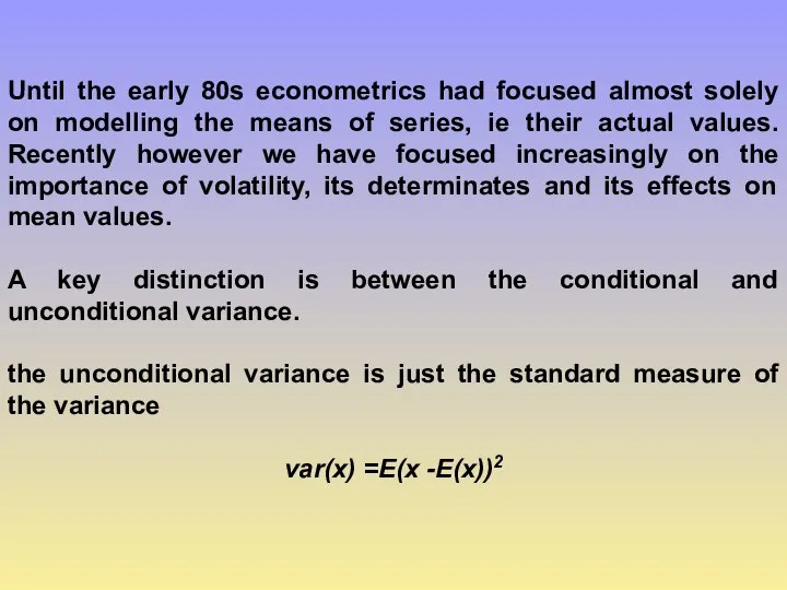 Until the early 80s econometrics had focused almost solely on modelling