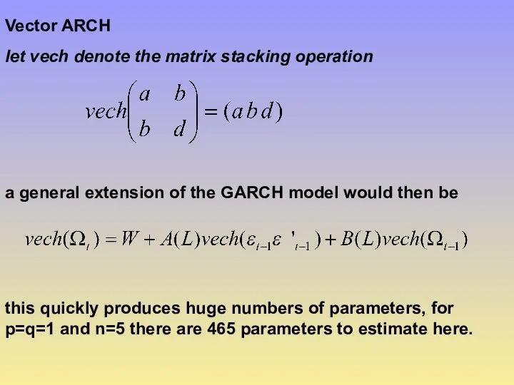 Vector ARCH let vech denote the matrix stacking operation a general