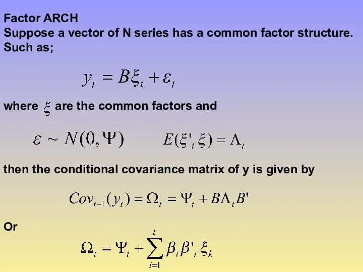 Factor ARCH Suppose a vector of N series has a common