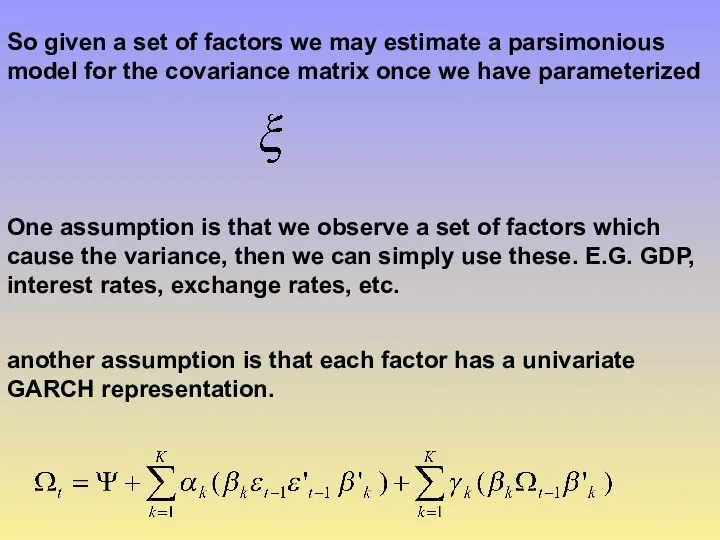 So given a set of factors we may estimate a parsimonious