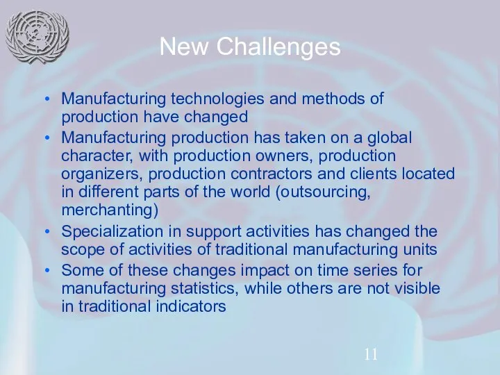 New Challenges Manufacturing technologies and methods of production have changed Manufacturing