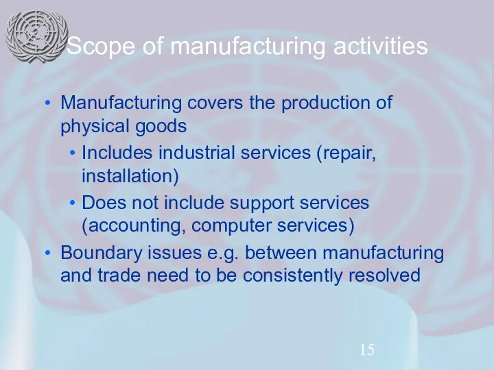 Scope of manufacturing activities Manufacturing covers the production of physical goods