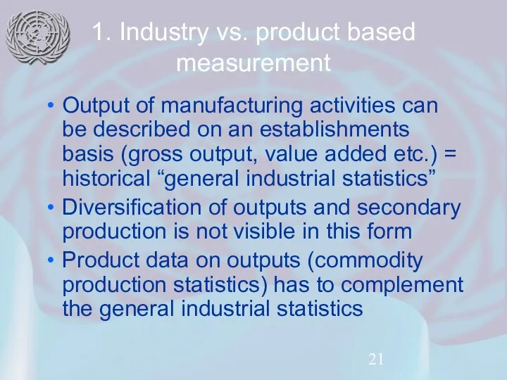 1. Industry vs. product based measurement Output of manufacturing activities can
