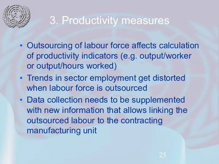 3. Productivity measures Outsourcing of labour force affects calculation of productivity