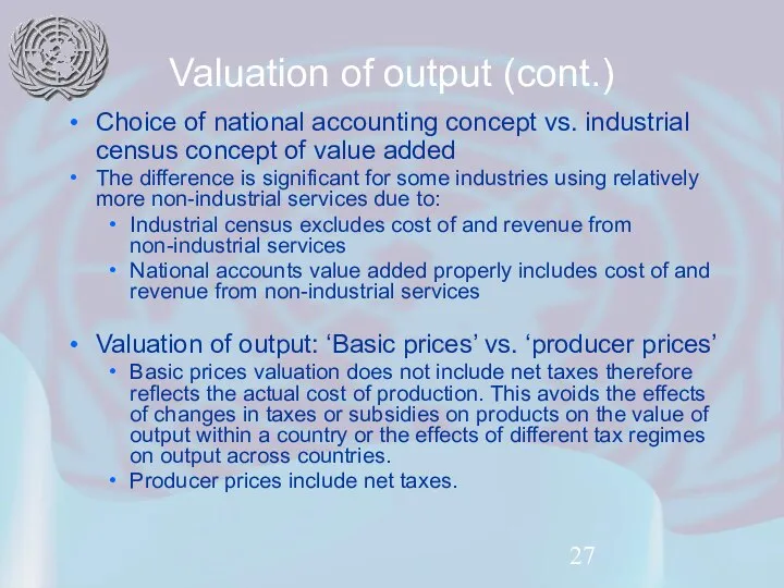 Valuation of output (cont.) Choice of national accounting concept vs. industrial