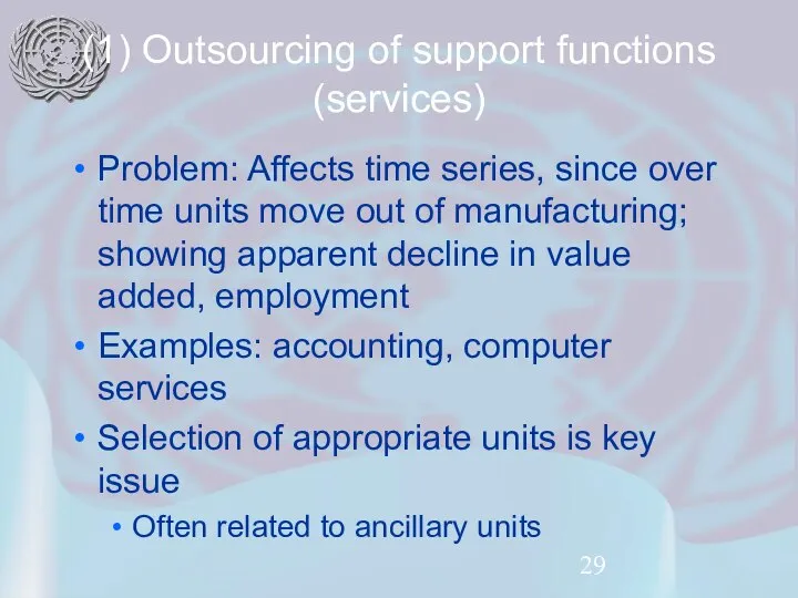 (1) Outsourcing of support functions (services) Problem: Affects time series, since