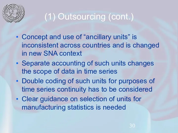 (1) Outsourcing (cont.) Concept and use of “ancillary units” is inconsistent